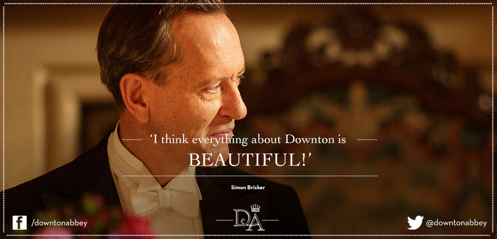 I think everything about Downton is beautiful - Simon Bricker (DA S5 E4)
