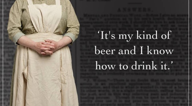 It's my kind of beer and I know how to drink it - Mrs. Patmore S5 E5