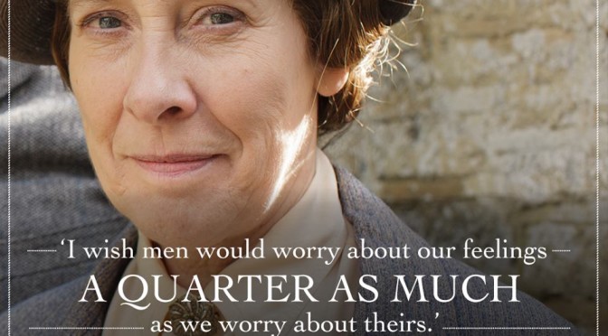 I wish men would worry about our feelings a quarter as much as we worry about theirs - Mrs. Hughes S5 E5