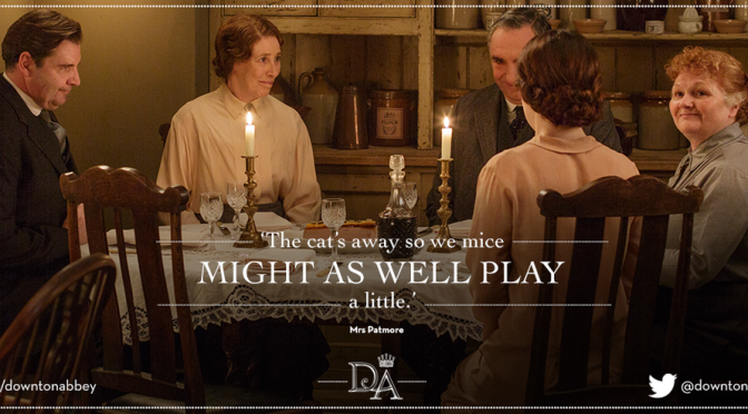 The cat's away so we mice might as well play a little - Mrs. Patmore - DA S5 E9