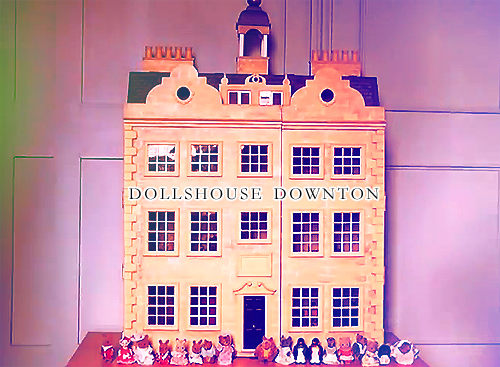 dollhouse downton